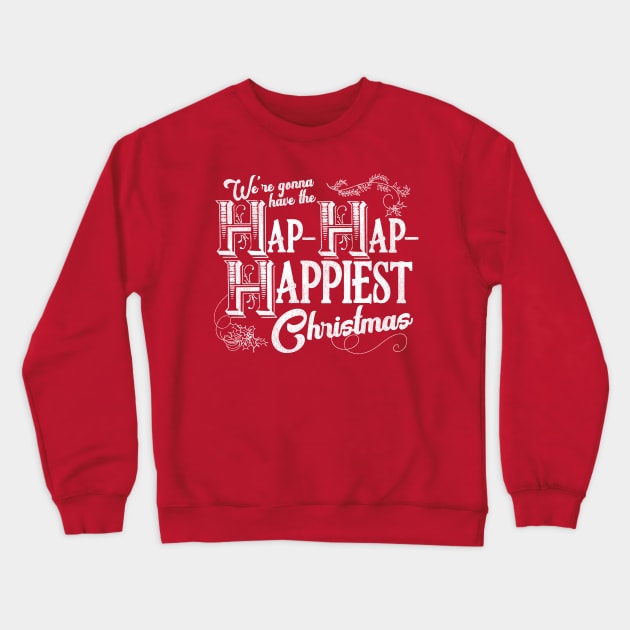 We're Gonna Have the Hap- Hap- Happiest Christmas Crewneck Sweatshirt by darklordpug